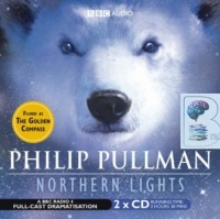 Northern Lights - BBC Full Cast Dramatisation (Film-Themed Packaging) written by Philip Pullman performed by BBC Full Cast Dramatisation, Terence Stamp, Emma Fielding and Bill Paterson on CD (Abridged)